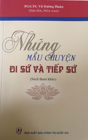 Những Mẩu Chuyện Đi Sứ Và Tiếp Sứ - Tác giả: PGS. TS. Vũ Dương Huân