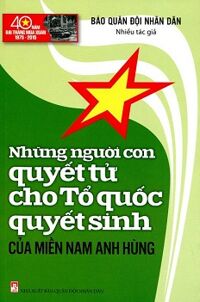 Những Người Con Quyết Tử Cho Tổ Quốc Quyết Sinh Của Miền Nam Anh Hùng