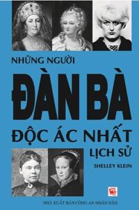 Những Người Đàn Bà Độc Ác Nhất Lịch Sử