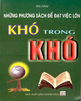 Những Phương Sách Để Đạt Việc Lớn - Khó Trong Khó