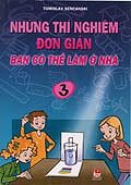 Những Thí Nghiệm Đơn Giản Bạn Có Thể Làm Ở Nhà (Tập 3)