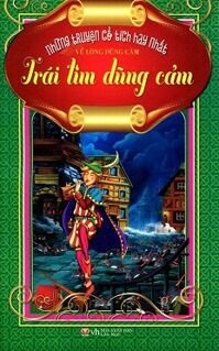 Những Truyện Cổ Tích Hay Nhất Về Lòng Dũng Cảm - Trái Tim Dũng Cảm