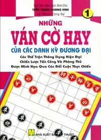 Những Ván Cờ Hay Của Các Danh Kỳ Đương Đại Tập 1