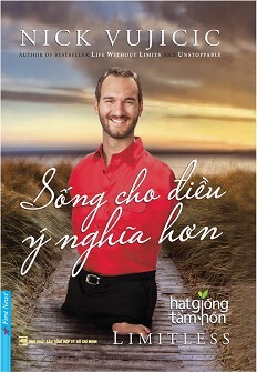 Nick Vujicic - Sống Cho Điều Ý Nghĩa Hơn