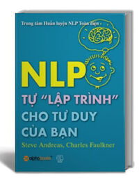 NLP tự "lập trình" cho tư duy của bạn