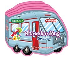 Nó Hoạt Động Như Thế Nào Nhỉ? - Nhà Xe Lưu Động: Caravan (Song Ngữ Anh - Việt)