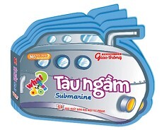 Nó Hoạt Động Như Thế Nào Nhỉ? - Tàu Ngầm: Submarine (Song Ngữ Anh - Việt)