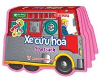 Nó Hoạt Động Như Thế Nào Nhỉ? - Xe Cứu Hỏa: Fire Truck (Song Ngữ Anh - Việt)