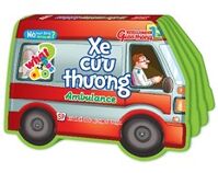 Nó Hoạt Động Như Thế Nào Nhỉ? - Xe Cứu Thương: Ambulance (Song Ngữ Anh - Việt)