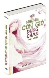 Nơi những cơn gió dừng chân - Minh Nhật