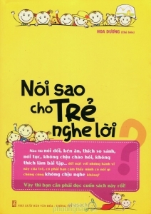 Nói sao cho trẻ nghe lời - Hoa Dương (Chủ biên)