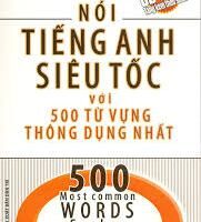 Nói Tiếng Anh Siêu Tốc Với 500 Từ Vựng Thông Dụng Nhất - Kèm CD