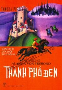 Nữ hiệp sĩ Alanna Von Trebond: Thành phố đen - Tamora Pierce