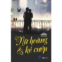 Nữ hoàng và kẻ cướp - Nhân Hải Trung