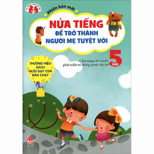 Nửa tiếng để trở thành người mẹ tuyệt vời - Phiên bản mới - 5 tuổi