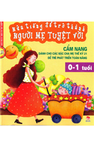 Nửa tiếng để trở thành người mẹ tuyệt vời (0 - 1 tuổi) - Nhiều tác giả