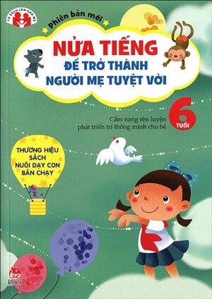 Nửa tiếng để trở thành người mẹ tuyệt vời - Phiên bản mới - 6 tuổi