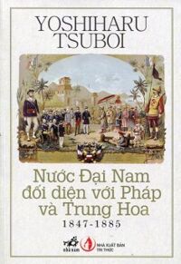 Nước Đại Nam đối diện với Pháp và Trung Hoa - Yoshiharu Tsuboi