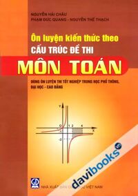 Ôn Luyện Kiến Thức Theo Cấu Trúc Đề Thi Môn Toán