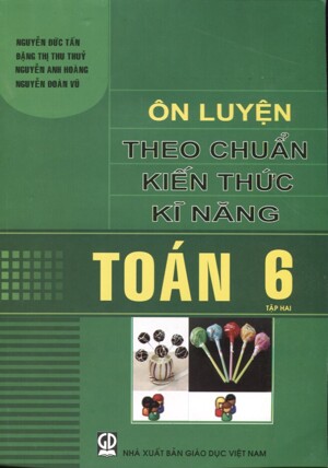 Ôn luyện theo chuẩn kiến thức kĩ năng toán 6 Tập 2