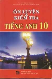 Ôn luyện và kiểm tra tiếng anh 10