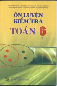 Ôn luyện và kiểm tra toán 6 Tập 1