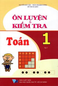 Ôn Luyện Và Kiểm Tra Toán Lớp 1 Tập 2 Tác giả Nguyễn Đức Tấn- Trần Thị Kim Cương - Đỗ Trung Kiên