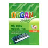 Organ Măng Non - Mỗi Tuần Một Bài Học (Phần 2)