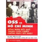 OSS Và Hồ Chí Minh - Đồng Minh Bất Ngờ Trong Cuộc Chiến Chống Phát Xít Nhật