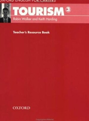 Oxford English for Careers Tourism 3 Teacher’s Resource Book - Robin Walker