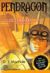 Pendragon (T3): Cuộc chiến bất thành - D. J. Machale