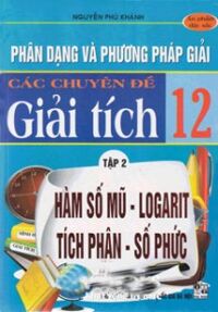 Phân Dạng Và Phương Pháp Giải Các Chuyên Đề Giải Tích 12 ( Tập 1)