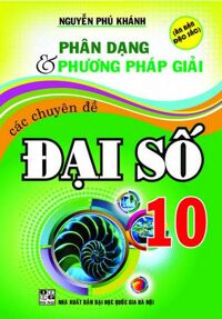 Phân dạng và phương pháp giải các chuyên đề Đại số 10