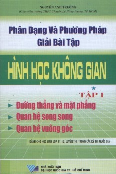 Phân dạng và phương pháp giải bài tập hình học không gian Tập 1