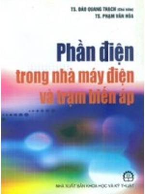 Phần điện trong nhà máy điện và trạm biến áp - TS. Đào Quang Thạch