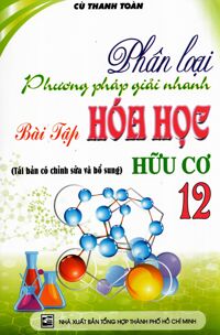 Phân Loại Phương Pháp Giải Nhanh Bài Tập Hoá Học Hữu Cơ Lớp 12