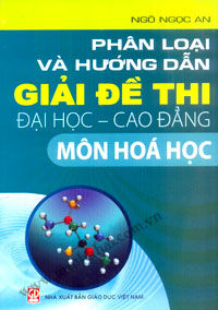 Phân loại và hướng dẫn giải đề thi đại học cao đẳng môn hóa học