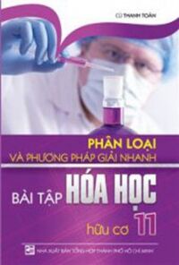 Phân loại và Phương pháp giải nhanh Bài Tập Hóa Học 11 Hữu cơ