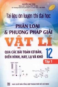 Phân Loại Và Phương Pháp Giải Vật Lí 12 - Tập 1