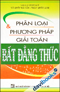 Phân Loại Và Phương Pháp Giải Toán Bất Đẳng Thức