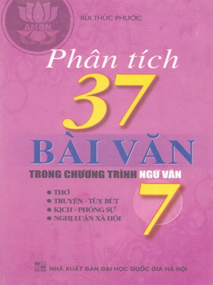 Phân tích 37 bài văn trong chương trình Ngữ Văn 7