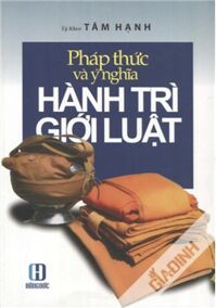 Pháp Thức Và Ý Nghĩa Hành Trì Giới Luật - Tâm Hạnh