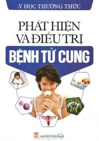 Phát Hiện Và Điều Trị Bệnh Tử Cung