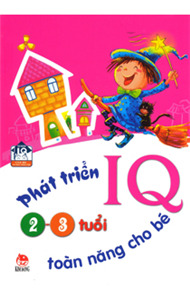 Phát triển IQ toàn năng cho bé 2 - 3 tuổi - Nhiều tác giả