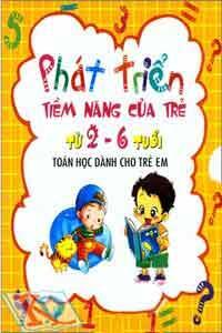 Phát triển tiềm năng của trẻ từ 2 - 6 tuổi: Toán học dành cho trẻ em (Bộ 4 cuốn) – Nhiều tác giả