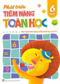 Phát Triển Tiềm Năng Toán Học - Rèn Luyện Khả Năng Tư Duy Toán Học Cho Trẻ