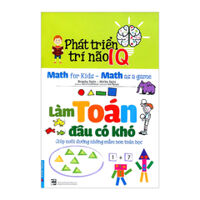 Phát Triển Trí Não IQ - Làm Toán Đâu Có Khó