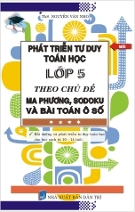 Phát Triển Tư Duy Toán Học Lớp 5 Theo chủ Đề - Ma Phương, Sodoku Và Bài Toán Ô Số