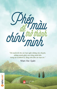 Phép màu để trở thành chính mình - Nhan Húc Quân