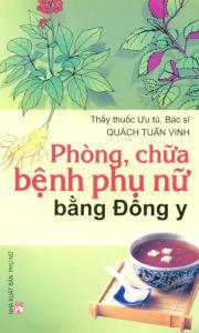 Phòng chữa bệnh phụ nữ bằng đông y - BS. Quách Tuấn Vinh